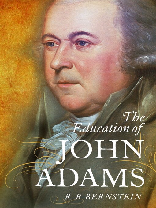 Title details for The Education of John Adams by R. B. Bernstein - Available